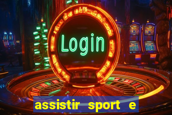 assistir sport e ponte preta